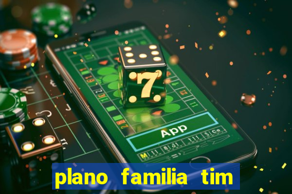 plano familia tim 3 chips